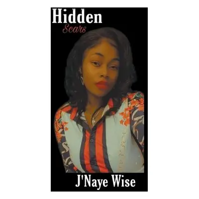 Hidden Scars - Wise, J'Naye