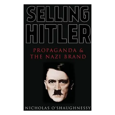 Selling Hitler - O'Shaughnessy, Nicholas Jackson