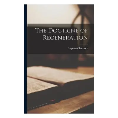 Doctrine of Regeneration - Charnock, Stephen