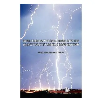 Bibliographical History Of Electricity And Magnetism - Mottelay, Paul Fleury