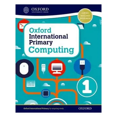 Oxford International Primary Computing: Student Book 1 - Page, Alison a Levine, Diane a Held, Ka