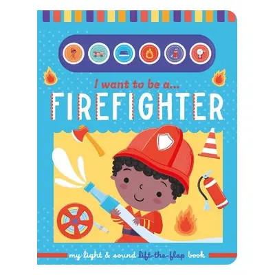 I Want to Be a... Firefighter