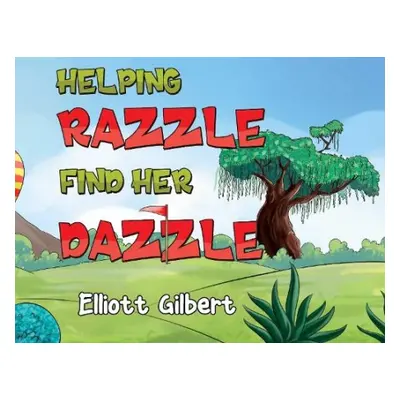 Helping Razzle Find Her Dazzle - Gilbert, Elliott