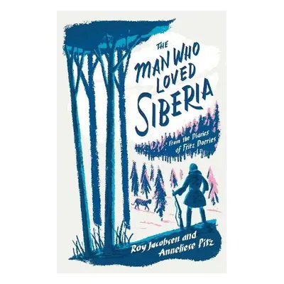 Man Who Loved Siberia - Jacobsen, Roy a Pitz, Anneliese