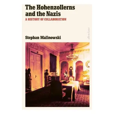 Hohenzollerns and the Nazis - Malinowski, Stephan