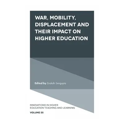 War, Mobility, Displacement and Their Impact on Higher Education