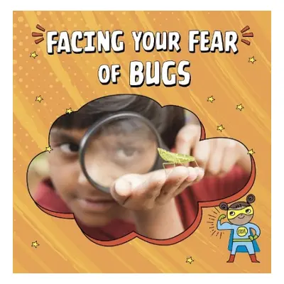 Facing Your Fear of Bugs - Biermann, Renee