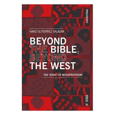 Beyond the Bible, Beyond the West - Gutierrez Salazar, Hanz