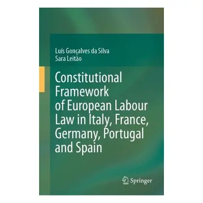 Constitutional Framework of European Labour Law in Italy, France, Germany, Portugal and Spain - 