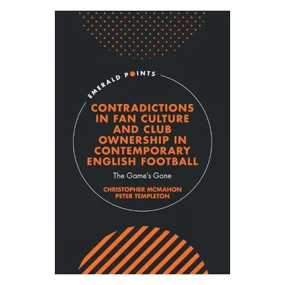 Contradictions in Fan Culture and Club Ownership in Contemporary English Football - McMahon, Chr