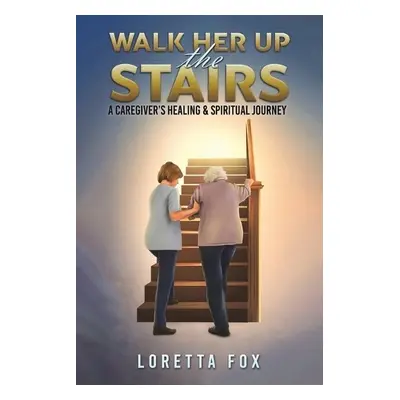 Walk Her Up the Stairs - Fox, Loretta