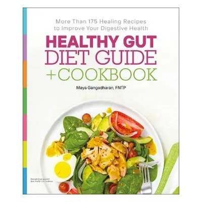 Healthy Gut Diet Guide + Cookbook - Gangadharan, Maya, NTP a Gangadharan, Maya, NTP