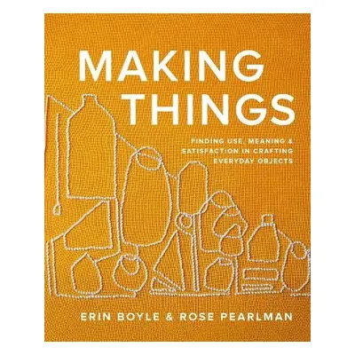 Making Things - Boyle, Erin a Pearlman, Rose