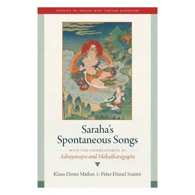 Saraha's Spontaneous Songs - Mathes, Klaus-Dieter a Szanto, Peter-Daniel