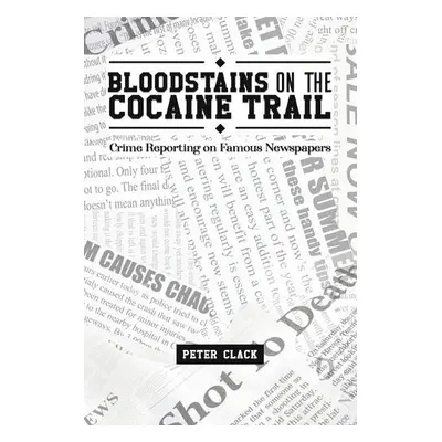 Bloodstains on the Cocaine Trail - Clack, Peter