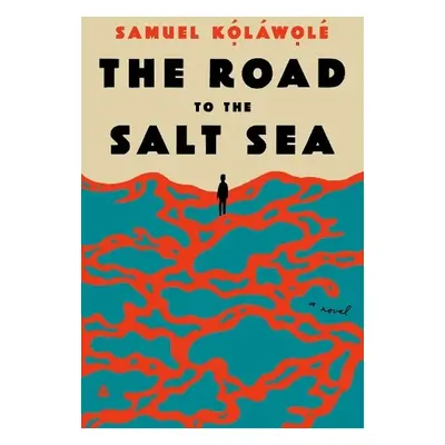 Road to the Salt Sea - Kolawole, Samuel