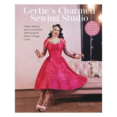 Gertie's Charmed Sewing Studio - Hirsch, Gretchen