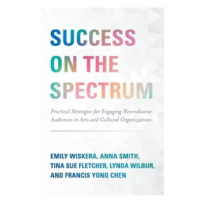 Success on the Spectrum - Wiskera, Emily a Smith, Anna a Fletcher, Tina Sue a Wilbur, Lynda a Ch