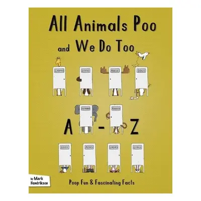 All Animals Poo and We Do Too - Hendriksen, Mark