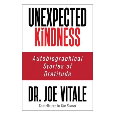 Unexpected Kindness - Vitale, Dr. Joe