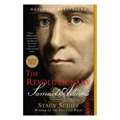 The Revolutionary: Samuel Adams - Schiff, Stacy