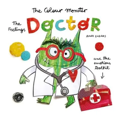 Colour Monster: The Feelings Doctor and the Emotions Toolkit - Llenas, Anna