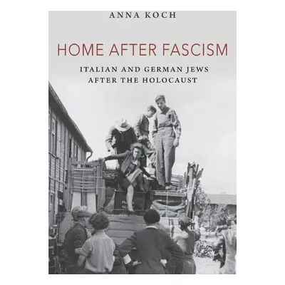 Home after Fascism - Koch, Anna