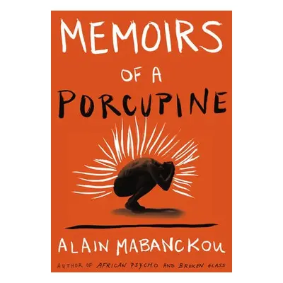 Memoirs of a Porcupine - Mabanckou, Alain