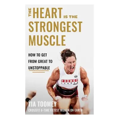 Heart is the Strongest Muscle - Toomey, Tia