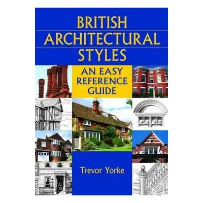 British Architectural Styles - Yorke, Trevor