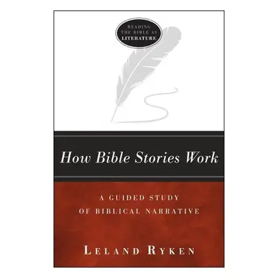 How Bible Stories Work - Ryken, Leland