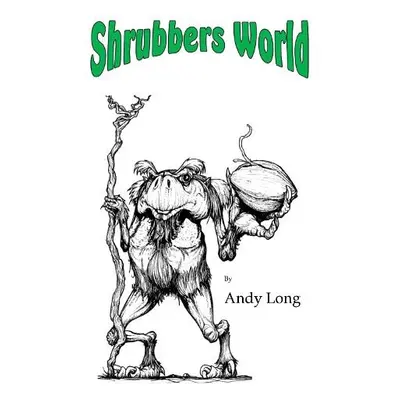 Shrubbers World - Long, Andy