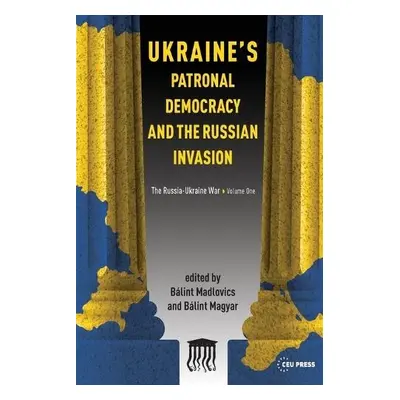 Ukraine'S Patronal Democracy and the Russian Invasion