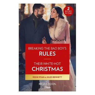 Breaking The Bad Boy's Rules / Their White-Hot Christmas - Ryan, Reese a Bennett, Jules