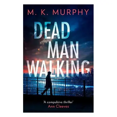 Dead Man Walking - Murphy, M.K.