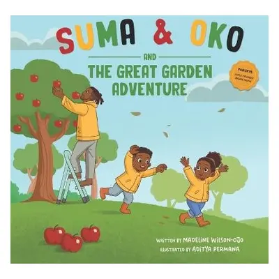 Suma a Oko and The Great Garden Adventure - Wilson-Ojo, Madeline