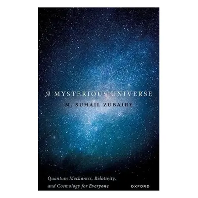 Mysterious Universe - Zubairy, M. Suhail (Department of Physics, Texas A a M University)