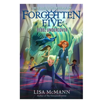 Rebel Undercover (The Forgotten Five, Book 3) - McMann, Lisa