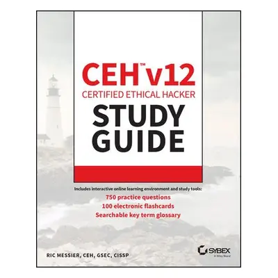 CEH v12 Certified Ethical Hacker Study Guide with 750 Practice Test Questions - Messier, Ric