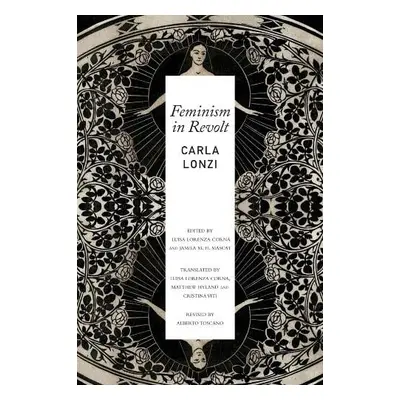 Feminism in Revolt – An Anthology - Lonzi, Carla a Corna, Luisa Lorenza a Mascat, Jamila M. H. a