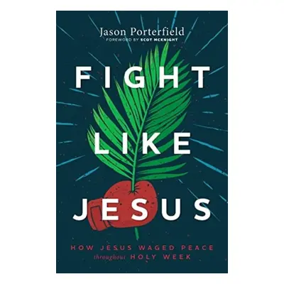 Fight Like Jesus - Porterfield, Jason