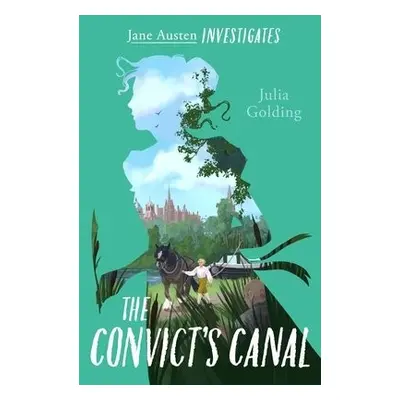 Convict's Canal (Jane Austen Investigates) - Golding, Julia