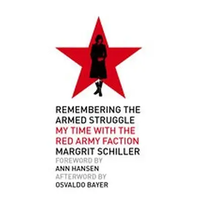 Remembering the Armed Struggle - Schiller, Margrit