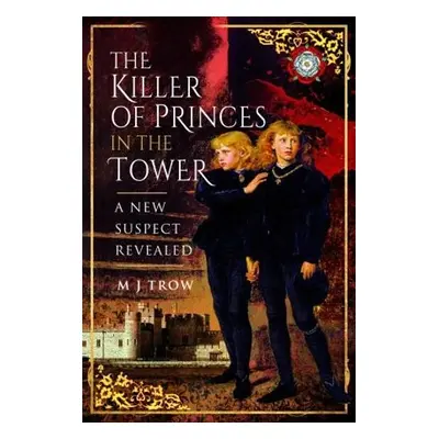 Killer of the Princes in the Tower - Trow, M J