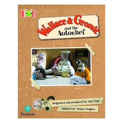 Bug Club Reading Corner: Age 5-7: Wallace and Gromit and the Autochef - Hughes, Monica