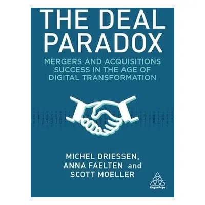 Deal Paradox - Driessen, Michel a Faelten, Dr Anna a Moeller, Professor Scott