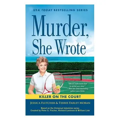 Murder, She Wrote: A Killer on the Court - Fletcher, Jessica a Farley Moran, Terrie