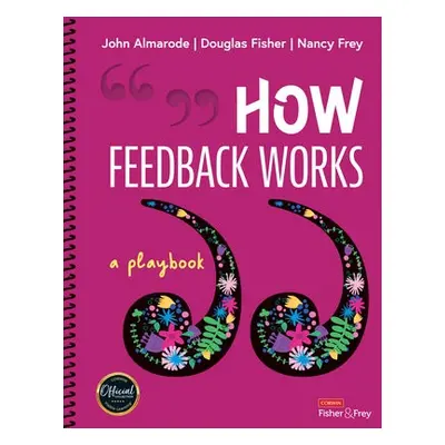 How Feedback Works - Almarode, John T. a Fisher, Douglas a Frey, Nancy