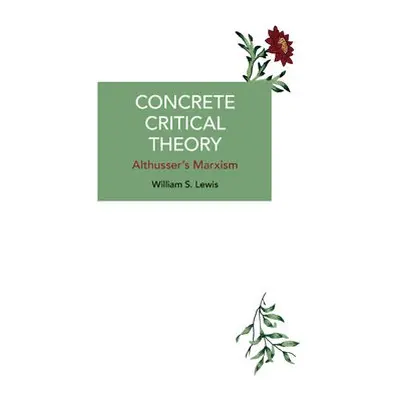 Concrete Critical Theory - Lewis, William S.