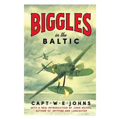 Biggles in the Baltic - Johns, Captain W. E.